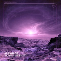 Klanglos - Planet Mars EP (Preview)[ERROR Records]