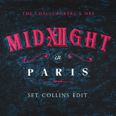 The Chainsmokers X M83 - Midnight in Paris (Set Collins Edit)