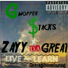 Gwopper Stacks x Zayy Da Great - Live & Learn (Prod.NeroBeats)