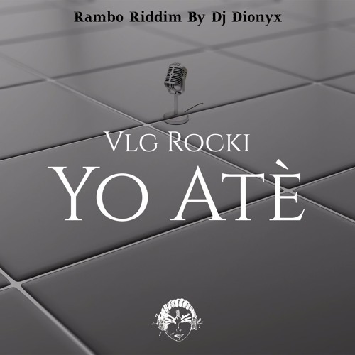 Vlg Rocki - Yo Atè | RAMBO RIDDIM By Dj Dionyx