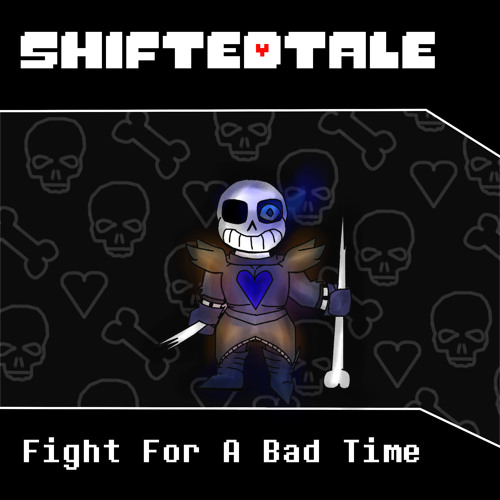 [Shiftedtale] Fight For A Bad Time