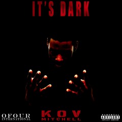 Kov Mitchell - IT'S DARK 2017
