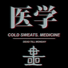 Dead Till Monday - Cold Sweats. Medicine (Free Download)