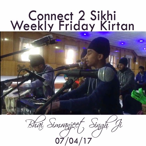 Bhai Simranjeet Singh Ji - 07.04.17 - C2S Weekly Friday Kirtan