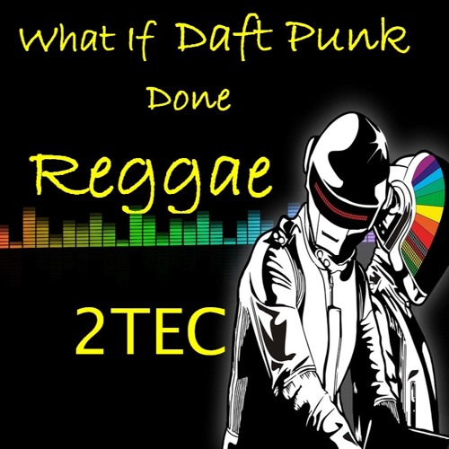What If Daft Punk Done Reggae