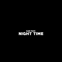 Night Time (prod. by bLAck pARty + Kari Faux)