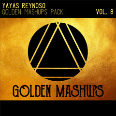 Golden Mashups Pack Vol. 8 (Yayas Reynoso) [Bounce]