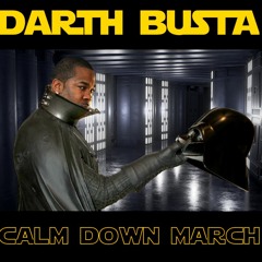 DARTH BUSTA (Calm Down March)