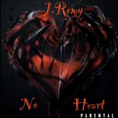J.Remy - No Heart (Freestyle)
