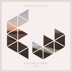 Zedd, Alessia Cara - Stay (Elian Walls Remix)