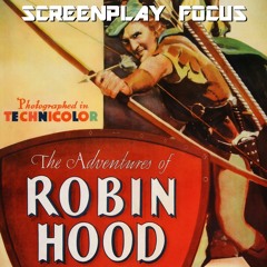 Screenplay Focus 103 - The Adventures Of Robin Hood
