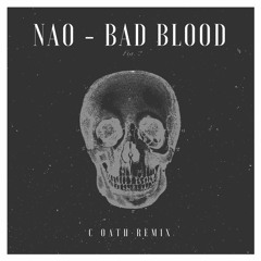 NAO - Bad Blood (C OATH Remix)