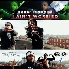 Yung Inkky ft Bandhunta Jugg - I Aint Worried