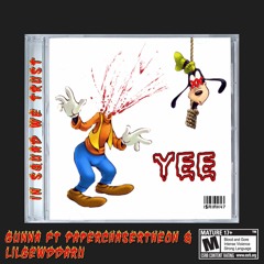 GUNNA - YEE feat. PaperChaserTheon & LilGewddaRu