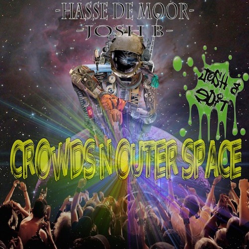 Hasse De Moor X Josh B - Crowds N Outer Space - (Josh B Edit)