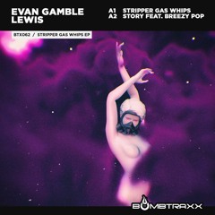 BTX062 Evan Gamble Lewis - Stripper Gas Whips - Bombtraxx (4.10.17))