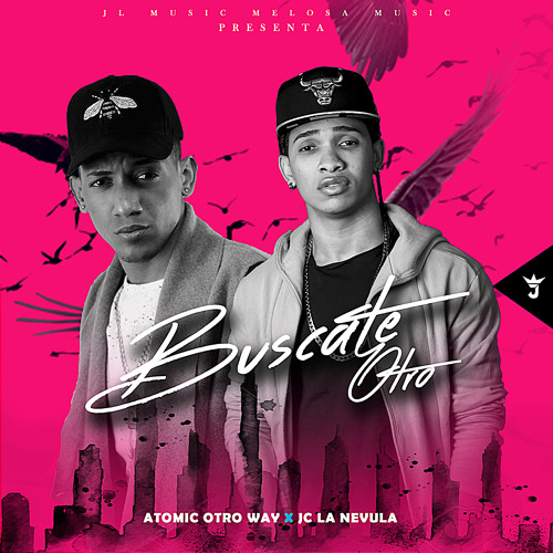 Jc La Nevula - Buscate Otro Ft Atomic Otro Way (Prod Big David)