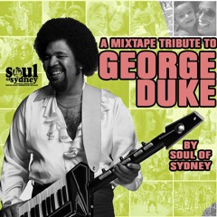 SOUL OF SYDNEY 074:  A Tribute to GEORGE DUKE (R.I.P) : A SOUL JAZZ Legend