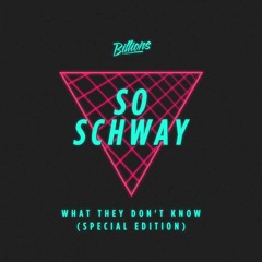 So Schway - What They Don't Know (VIP Mix) [Billions] Preview