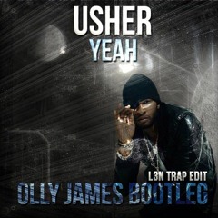 Usher - Yeah (Olly James Bootleg) (L3N Festival Trap Edit)【FREE DOWNLOAD】