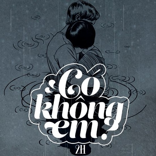 Có không em? - 2H