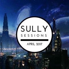 Sully Sessions - April 2017 (Deep/Progressive Special)