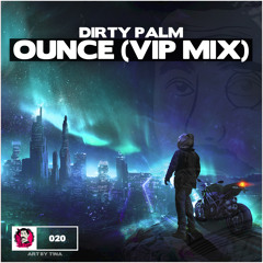 Dirty Palm - Ounce (VIP Mix)