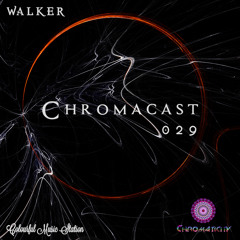 Chromacast029 ♮ Walker - [Deep House]