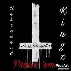 UnKrowned Kingz Praise 'em Prod. By Nique Musiq