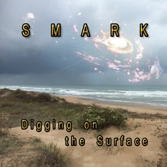 "Digging On The Surface" by Smark April 2017