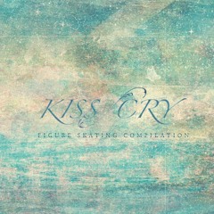 Figure Skating Compilation「KISS/CRY」(crossfadedemo)