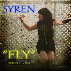 Syren - Fly (Produced By DJ Loot)