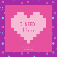 I Need IT - DJ Floop