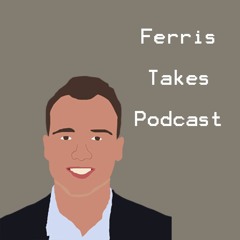 Ferris Takes Podcast Episode 1