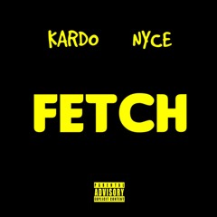 Nyce & Kardo - Fetch (Prod. Luxury)