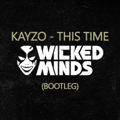 Kayzo - This Time (Wicked Minds Bootleg)*FREE DOWNLOAD*