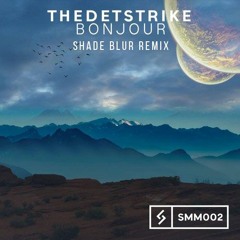 SMM002 - Thedetstrike - Bonjour (Shade Blur Remix)