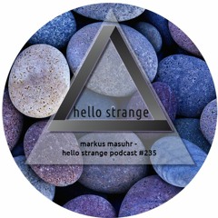 markus masuhr - hello strange podcast #235 ( tribute to echocord label )