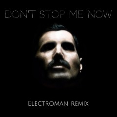 Queen - Don't Stop Me Now (Electroman Remix)