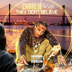 CHARLIE FEDUP "LETCHU KNW"