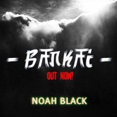 Noah Black - Bankai (Original Mix)