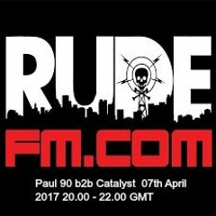 Paul 90 b2b Catalyst Live on RudeFM.com 07.04.17 - FREE DOWNLOAD