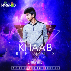 Khaab - Akhil || Remix || DJ Harshid