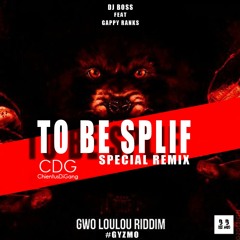 [SPECIAL REMIX] GAPPY RANKS - TO BE SPLIF GWO LOULOU BY GYZMO [+ INTRO REMIX DJ BOSS].mp3