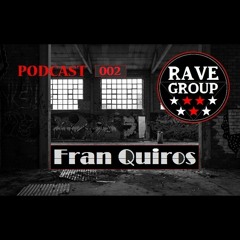 Fran Quiros RAVEGROUP PODCAST 002