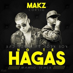 Bad Bunny x Jory Boy - No Te Hagas (Mambo Remix) [Makz Corsio] 🐰