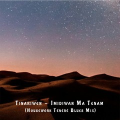 Tinariwen - Imidiwan Ma Tenam (Housework Ténéré Blues Mix)