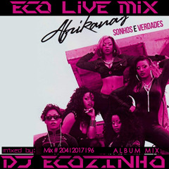 Afrikanas - Sonhos e Verdades [2012] Album Mix 2017 - Eco Live Mix Com Dj Ecozinho