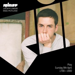 Rinse FM Podcast - Ploy - 9th April 2017