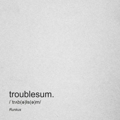 troublesum. (prod. by iotosh)